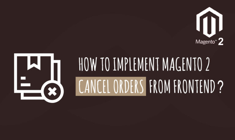 How to Implement Magento 2 Cancel Orders From Frontend?