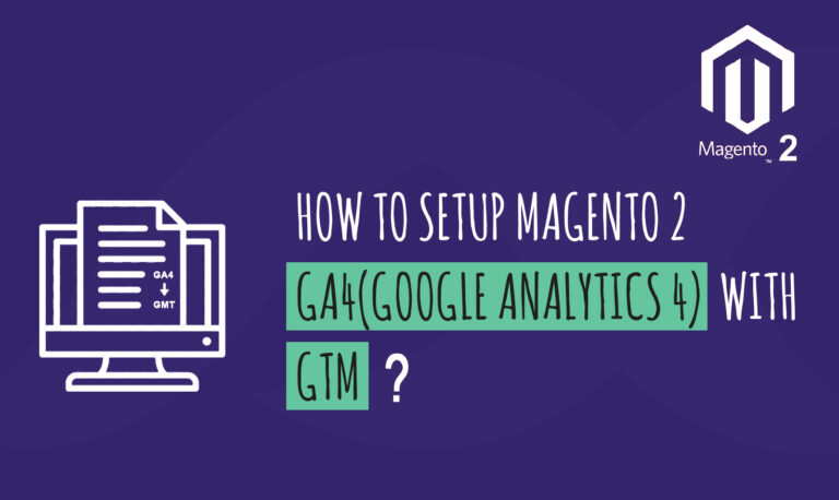 How to Setup Magento 2 GA4(Google Analytics 4) with GTM?