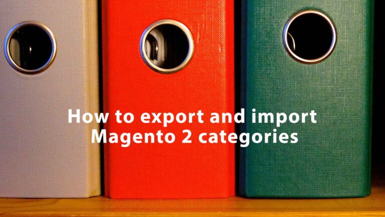 How to Export and Import Magento 2 Categories