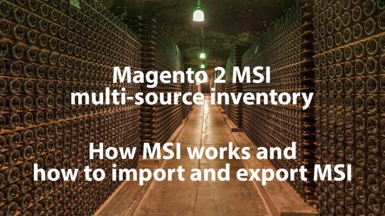 How to import and export Magento 2 MSI and how it works. Magento 2 multi source inventory (MSI) import guide and manual