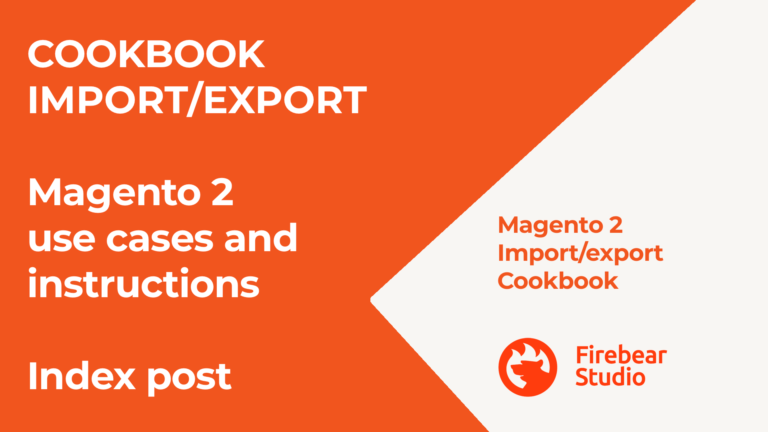 Magento 2 import and export COOKBOOK index post. Use cases and instructions