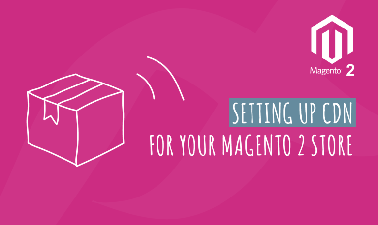 Setting Up CDN For Your Magento 2 Store