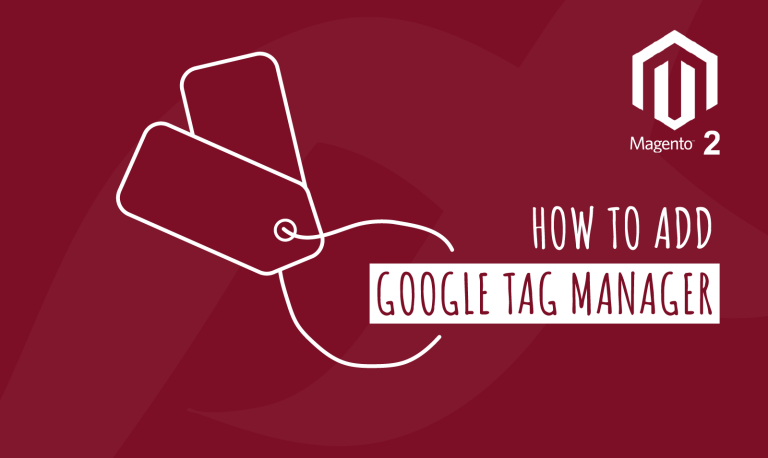 How to add Google Tag Manager to Magento 2?