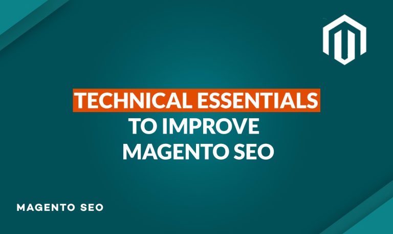 5 Technical Essentials to Improve your Magento SEO