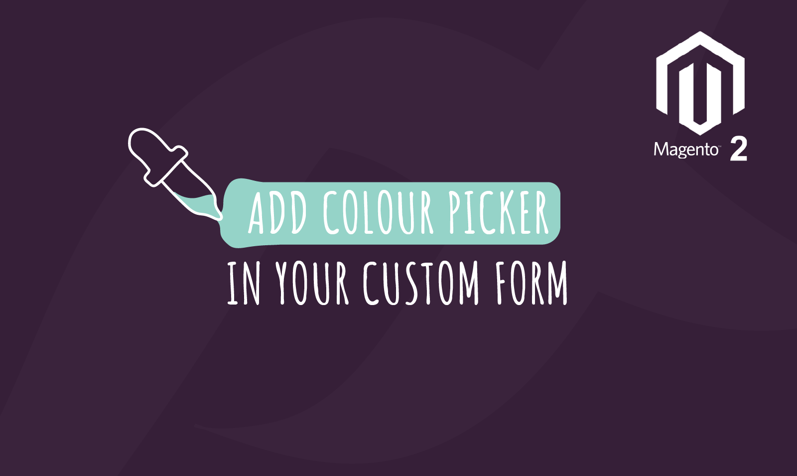 Magento 2 - Add colour picker in your custom form