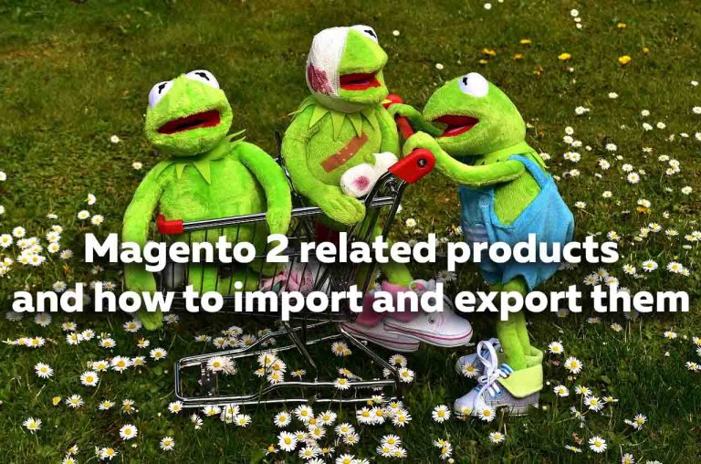 The Complete Guide to Magento 2 Related Products, Up-sells, and Cross-sells, and how to import them