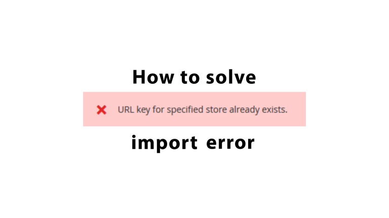 How to solve Specified URL key already exists error during Magento 2 import