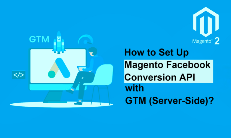 How To Set Up Magento Facebook Conversion API with GTM (Server-Side)?