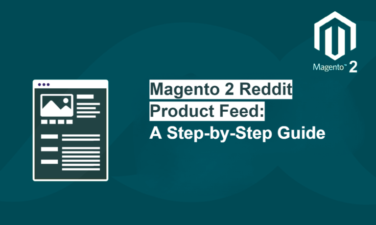 Magento 2 Reddit Product Feed: A Step-by-Step Guide