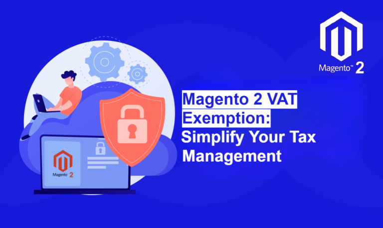 Magento 2 VAT Exemption: Simplify Your Tax Management