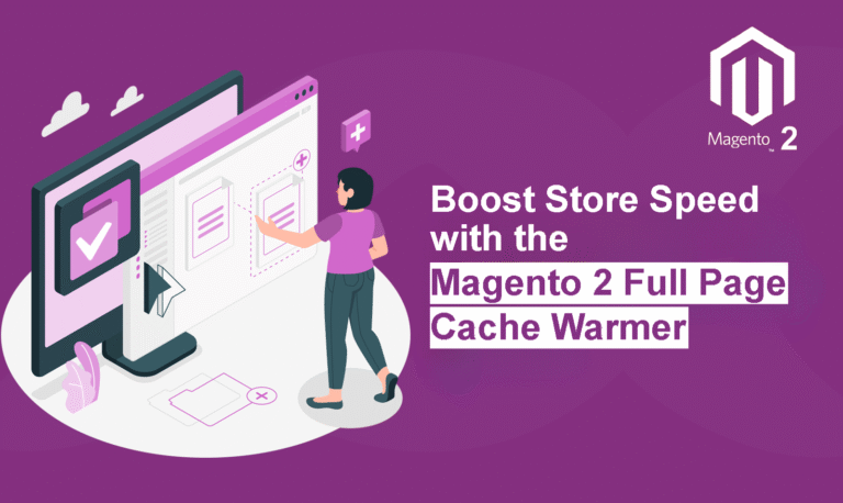 Boost Store Speed with the Magento 2 Full Page Cache Warmer