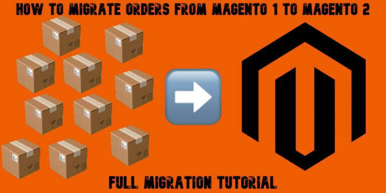 How to Migrate Orders from Magento 1 to Magento 2: Complete Guide with Improved Import & Export
