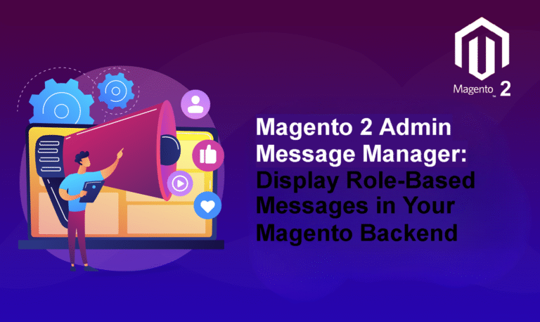 Magento 2 Admin Message Manager: Display Role-Based Messages in Your Magento Backend