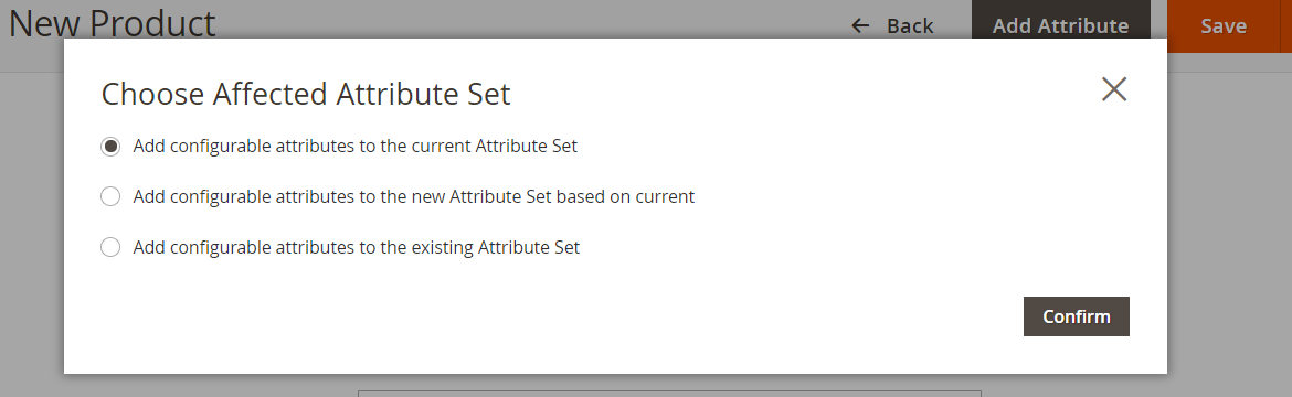 three options to choose affected attribute set after you create in new configurable product in Magento 2