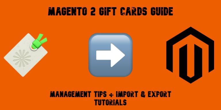 Magento 2 Gift Cards Guide 2025: Management Tips + Import & Export Tutorials