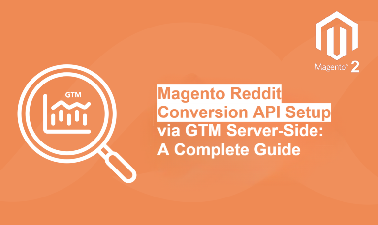 Magento Reddit Conversion API Setup via GTM Server-Side: A Complete Guide