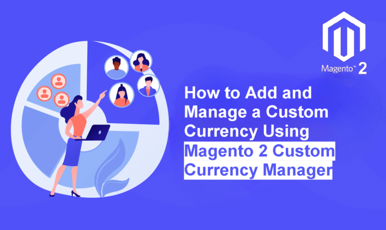How to Add and Manage a Custom Currency Using Magento 2 Custom Currency Manager