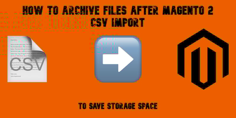 illustrative image for the How to Archive Files After Magento 2 CSV Import Guide with emojis, magento logo, and text on orange background