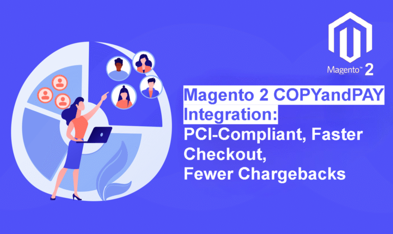 Magento 2 COPYandPAY Integration: PCI‑Compliant, Faster Checkout, Fewer Chargebacks