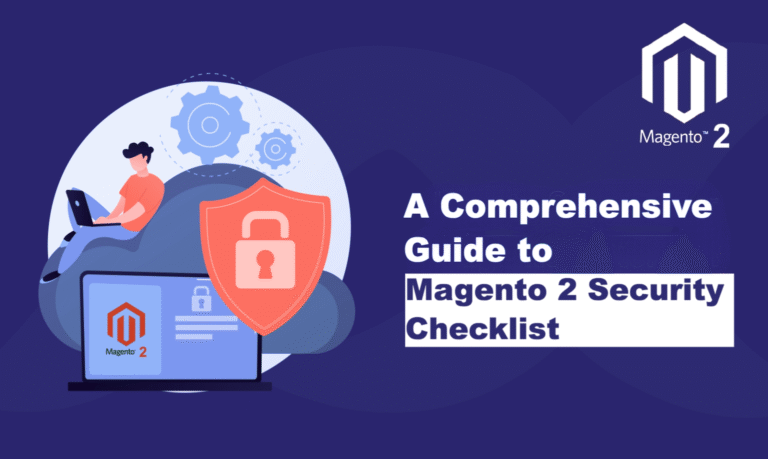 A Comprehensive Guide to Magento 2 Security Checklist