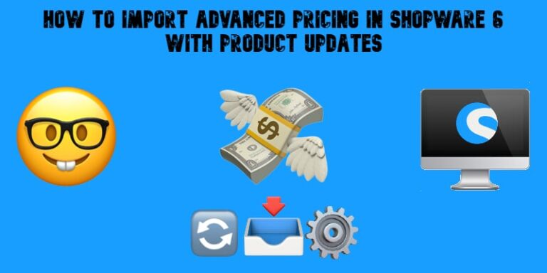 How to Import Advanced Pricing in Shopware 6 with Product Updates