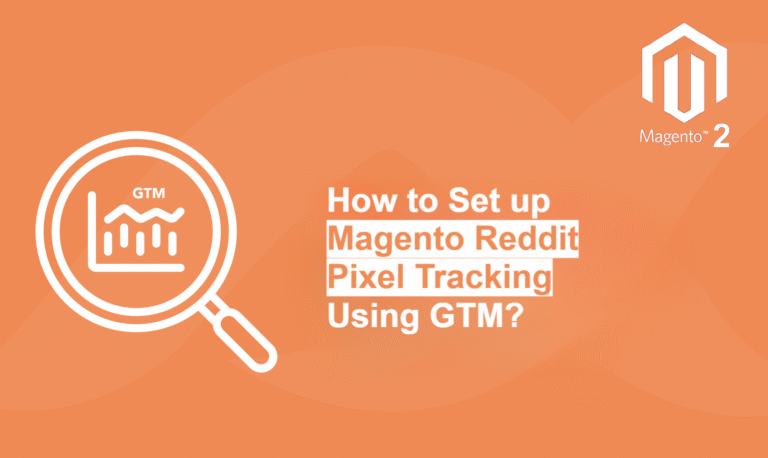 How to Set up Magento Reddit Pixel Tracking Using GTM?