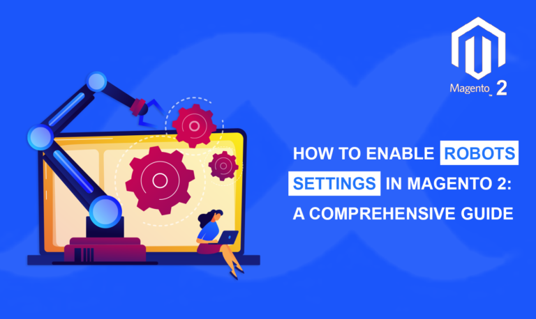 How to Enable Robots Settings in Magento 2: A Comprehensive Guide