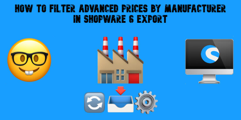 How to Filter Advanced Prices by Manufacturer in Shopware 6 Export