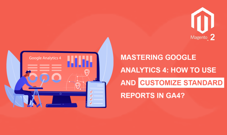 Mastering Google Analytics 4: How to Use and Customize Standard Reports in GA4?