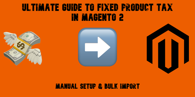 Illustrative image for the Fixed Product Tax in Magento 2 guide with emojis, magento logo, and text on orange background