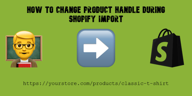How to Change Product Handle During Shopify Import