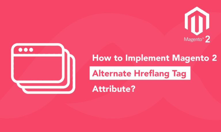 How to Implement Alternate Hreflang Tag Attribute in Magento 2?