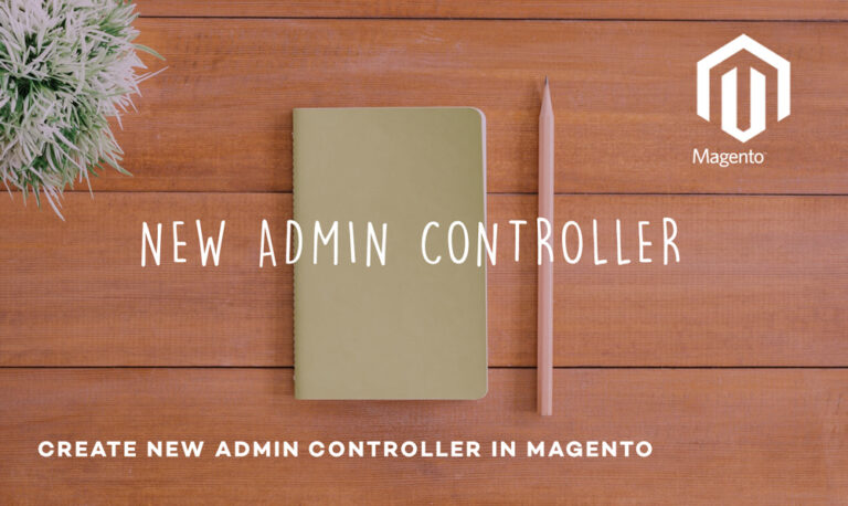 Create new Admin Controller in Magento