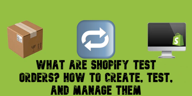 What Are Shopify Test Orders? How to Create, Test, and Manage Them in 2026