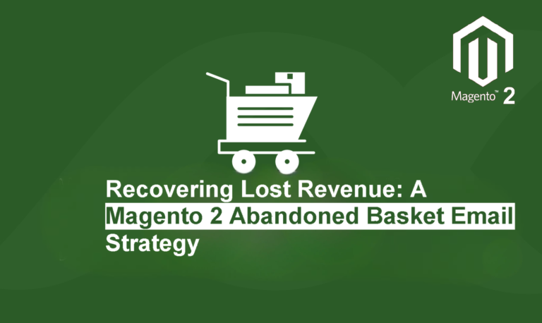 Recovering Lost Revenue: A Magento 2 Abandoned Basket Email Strategy