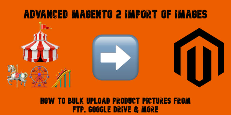Advanced Magento 2 Import of Images: How to Bulk Upload Product Pictures from FTP, Google Drive & More