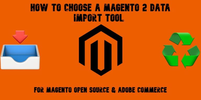 How to Choose a Magento 2 Data Import Tool for Magento Open Source & Adobe Commerce in 2026