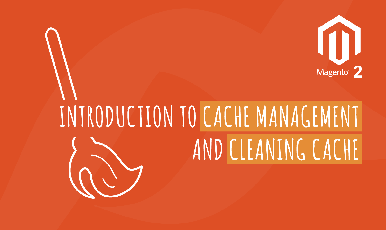 INTRODUCTION TO CACHE MANAGEMENT AND CLEANING CACHE IN MAGENTO