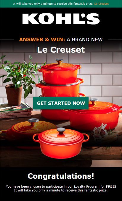 An example of a phishing email claiming to be from Kohl’s. It features a set of Le Creuset cookware and says, “Answer &amp; win a brand new Le Creuset. Get started now. Congratulations!”